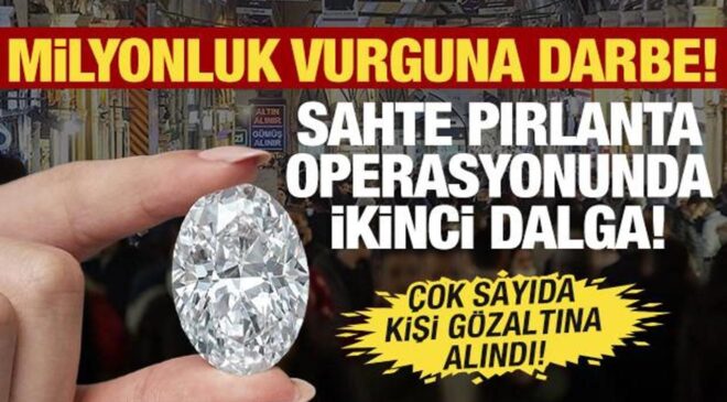4 ilde dev pırlanta operasyonu: 81 kişi yakalandı! Kapalıçarşı operasyonunda 2. dalga