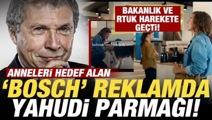 Bosch’un rezil reklamında Yahudi parmağı! Bakanlık düğmeye bastı! Yayından kaldırdılar