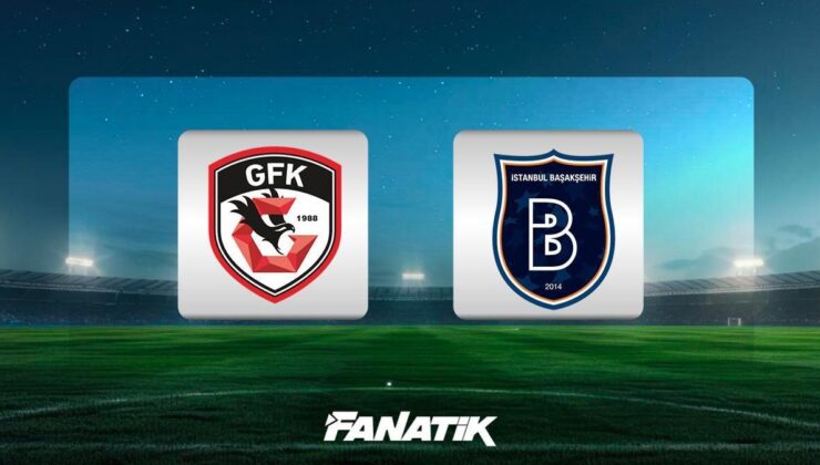 CANLI| Gaziantep FK – Başakşehir (Süper Lig 34. hafta karşılaşması)