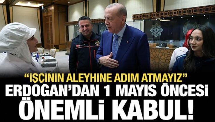 Erdoğan 1 Mayıs öncesi işçilerle görüştü: İşçinin aleyhine adım atmayız!