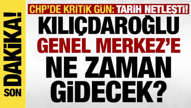 Kılıçdaroğlu’nun CHP Genel Merkezi’ne gideceği tarih belli oldu!