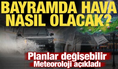 Kurban Bayramı’nda hava nasıl olacak? Meteoroloji 4 günlük raporu açıkladı