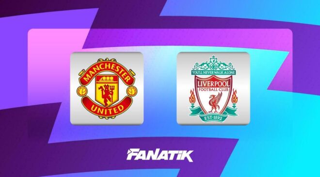 Manchester United – Liverpool maçı ne zaman, saat kaçta hangi kanalda? (Premier Lig’de dev maç)
