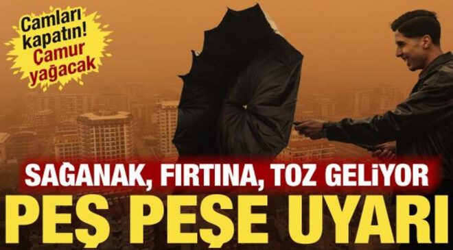 Meteoroloji alarm verdi: Kuvvetli sağanak, fırtına ve toz geliyor! Resmen çamur yağacak