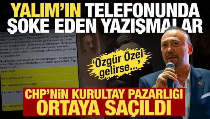 Özkan Yalım’ın telefonunda şok mesajlar! CHP’nin kurultay pazarlığı ortaya çıktı