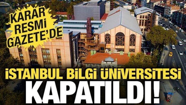 Resmi Gazete’de yayımlandı! İstanbul Bilgi Üniversitesi’nin faaliyet izni kaldırıldı