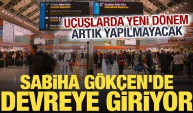 Sabiha Gökçen’de yeni dönem! Artık anons yapılmayacak