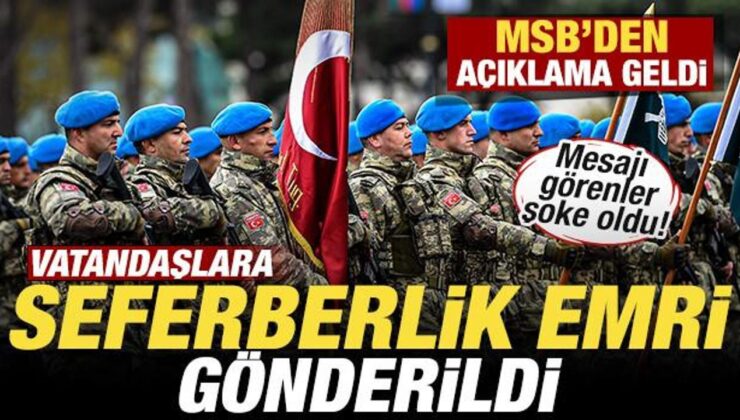 Seferberlik emri gönderildi! Vatandaşlara mesajla bildirildi! MSB’den açıklama geldi