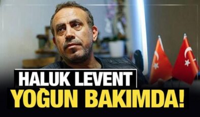 Son Dakika: Haluk Levent yoğun bakımda!