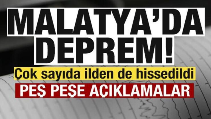 Son dakika: Malatya’da deprem! Çok sayıda ilden de hissedildi
