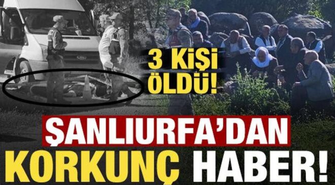 Son dakika: Şanlıurfa’da korkunç olay! 3 kişi hayatını kaybetti…