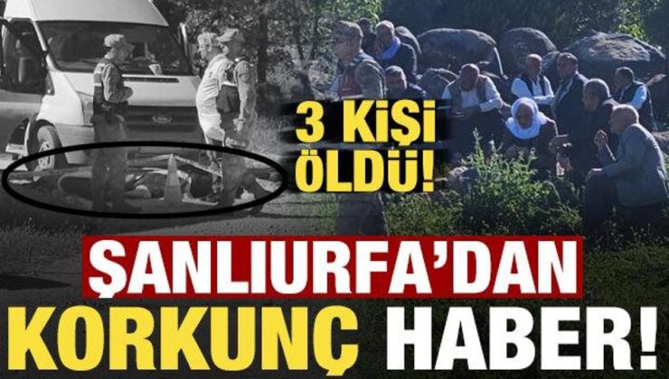 Son dakika: Şanlıurfa’da korkunç olay! 3 kişi hayatını kaybetti…