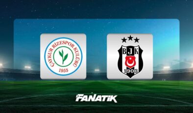 CANLI | Çaykur Rizespor – Beşiktaş maçı ne zaman, saat kaçta, hangi kanalda? (MUHTEMEL 11’LER)