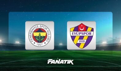 CANLI |Fenerbahçe-Eyüpspor maçı Canlı Anlatım – FB – EYÜP maçı kadrosu, skoru ve istatistikleri