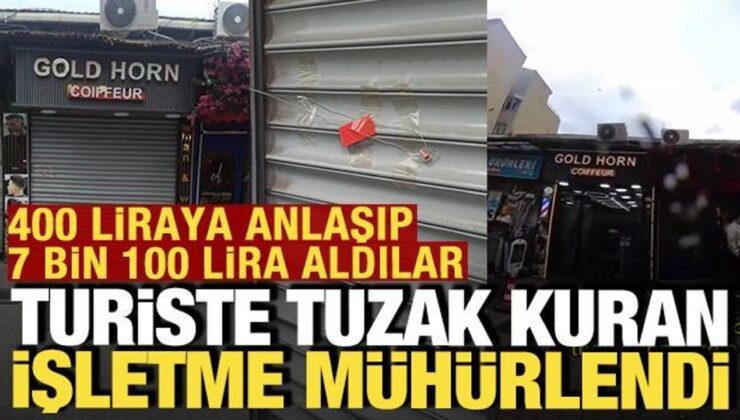Turiste tuzak kuran berber mühürlendi: 400 liraya anlaşıp 7 bin 100 lira istemişti