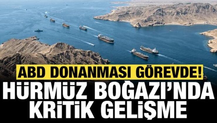 WSJ Hürmüz Boğazı’ndaki kritik gelişmeyi duyurdu: ABD donanması görevde