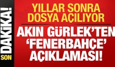 Yıllar sonra dosya açılıyor! Akın Gürlek’ten ‘Fenerbahçe’ açıklaması…