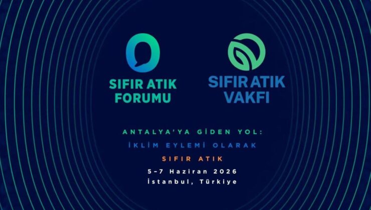 183 ülkeden iş insanları ve özel sektör temsilcileri Sıfır Atık Forumu’nda buluşacak