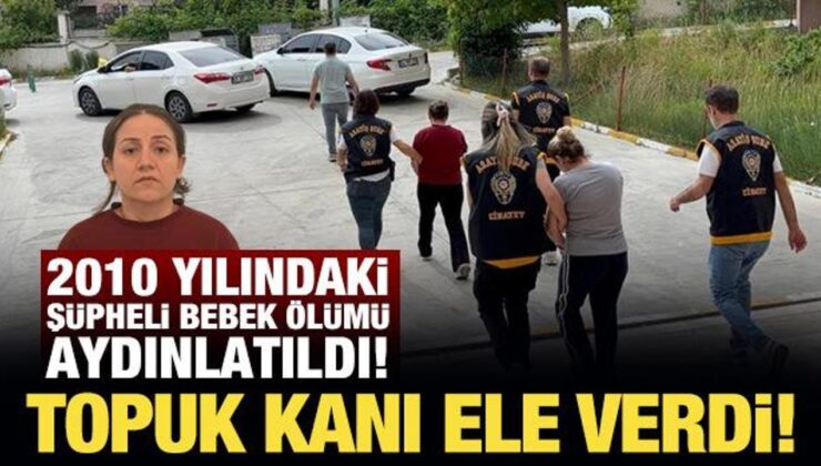 2010 yılındaki şüpheli bebek ölümü aydınlatıldı! Anne ve kardeşi gözaltında