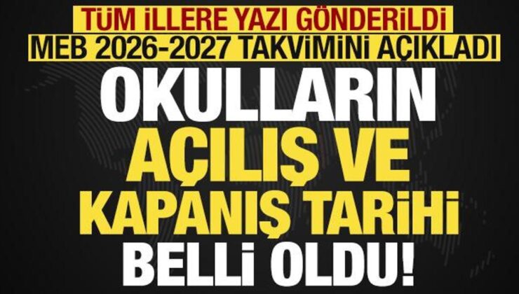 2026-2027 eğitim öğretim yılı takvimi açıklandı! MEB tüm illere genelge gönderdi