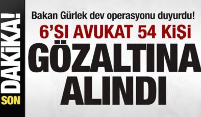 Bakan Gürlek dev operasyonu duyurdu! 6’sı avukat 54 kişi gözaltına alındı