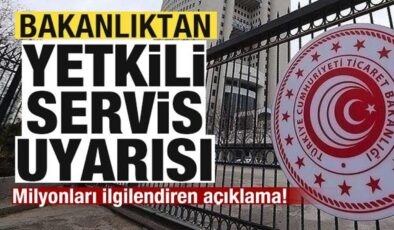 Bakanlıktan yetkili servis uyarısı! Milyonları ilgilendiren açıklama!