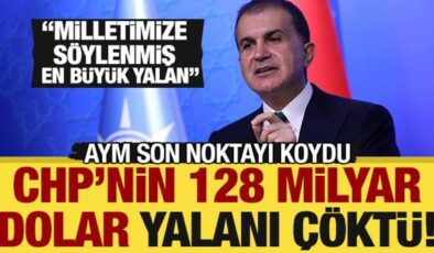 CHP’nin ‘128 milyar dolar’ yalanı çöktü: AK Parti’den sert tepki! ‘En büyük siyasi yalan’