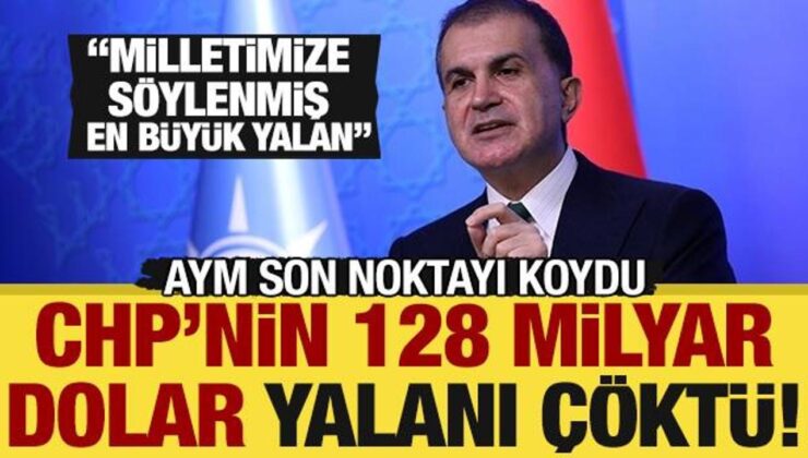 CHP’nin ‘128 milyar dolar’ yalanı çöktü: AK Parti’den sert tepki! ‘En büyük siyasi yalan’