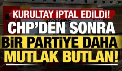 CHP’nin ardından bir partiye daha mutlak butlan kararı! Kurultay iptal edildi