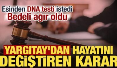 DNA testi talebi kusur sayıldı! Yargıtay kocaya açılan ‘ayrılık’ davasını kabul etti