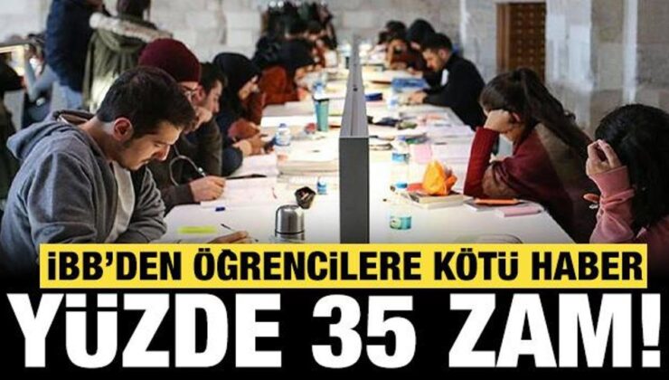 İBB’den öğrencilere bir kötü haber daha: Yüzde 35 zam!