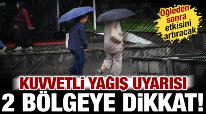 Meteoroloji’den kuvvetli yağış uyarısı: 2 bölgeye dikkat! Öğleden sonra etkisini artıracak