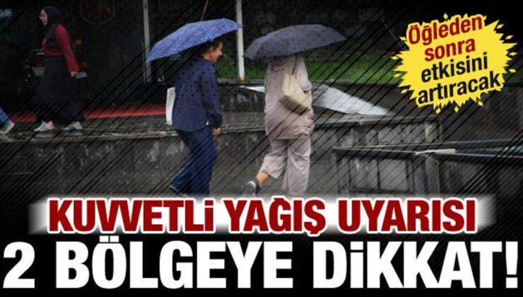 Meteoroloji’den kuvvetli yağış uyarısı: 2 bölgeye dikkat! Öğleden sonra etkisini artıracak