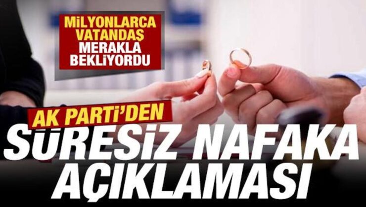 Milyonlarca vatandaş merakla bekliyordu: AK Parti’den süresiz nafaka açıklaması
