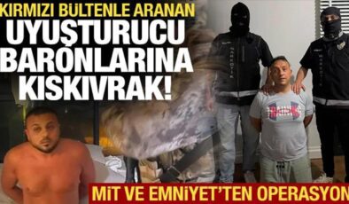 MİT ve Emniyet’ten operasyon: Kırmızı bültenle aranan iki uyuşturucu baronu yakalandı