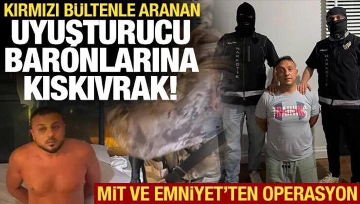 MİT ve Emniyet’ten operasyon: Kırmızı bültenle aranan iki uyuşturucu baronu yakalandı