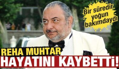 Reha Muhtar hayatını kaybetti!