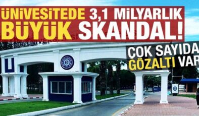 Son dakika: Ege Üniversitesi’nde 3,1 milyarlık liralık skandal! Çok sayıda gözaltı var…