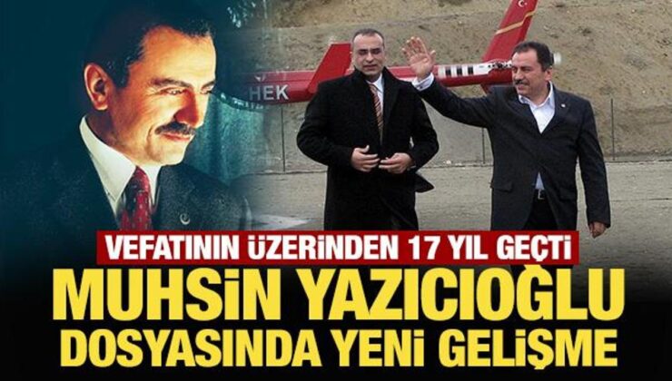 Son Dakika: Muhsin Yazıcıoğlu dosyası yeniden açılıyor