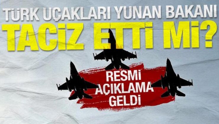 Türk uçakları Yunan bakanı taciz etti mi? Resmi açıklama geldi