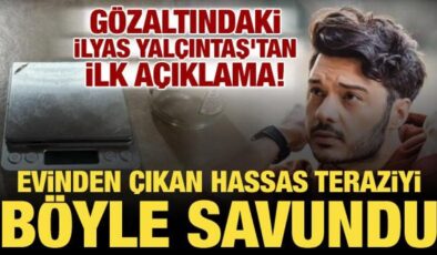 Evinden hassas terazi çıkmıştı! Gözaltına alınan İlyas Yalçıntaş’tan ilk açıklama